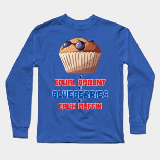 An Equal Amount of Blueberries in each Muffin Long Sleeve T-Shirt